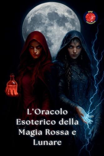 L'oracolo Esoterico Della Magia Rossa E Lunare (I Libri Del Circolo Segreto) (Italian Edition)