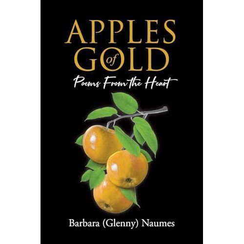 Apples Of Gold: Poems From The Heart