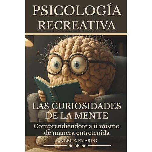 Psicología Recreativa: Las Curiosidades De La Mente (Spanish Edition)