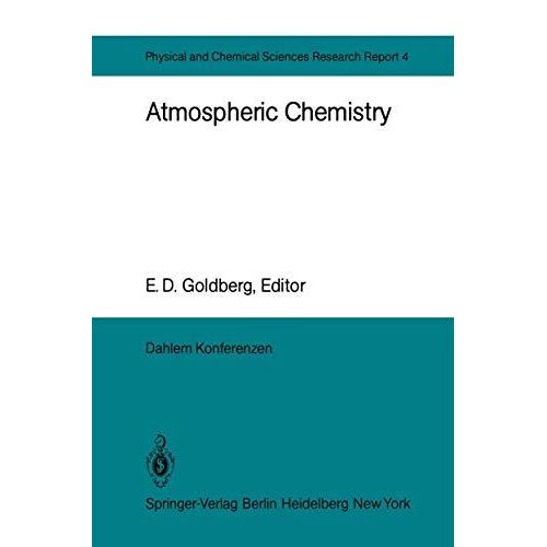 Atmospheric Chemistry: Report Of The Dahlem Workshop On Atmospheric Chemistry, Berlin 1982, May 2 7 (Dahlem Workshop Report)