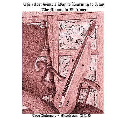 The Most Simple Way To Learning To Play The Mountain Dulcimer: Dadd Mixolydian