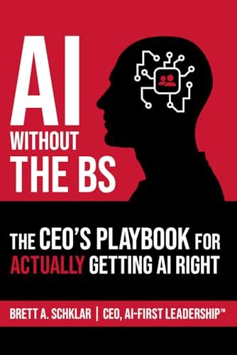 Ai Without The Bs: The Ceos Playbook For Actually Getting Ai Right