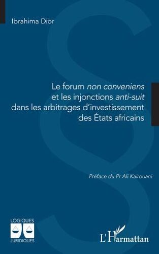 Le Forum Non Conveniens Et Les Injonctions Anti-Suit Dans Les Arbitrages D'investissement Des États Africains