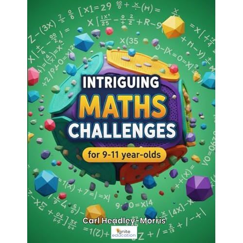 Intriguing Maths Challenges: For 9-11 Year-Olds