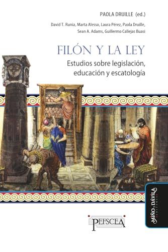 Filón Y La Ley: Estudios Sobre Legislación, Educación Y Escatología (Spanish Edition)