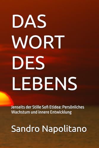 Das Wort Des Lebens: Jenseits Der Stille Sofi Etidea: Persönliches Wachstum Und Innere Entwicklung (Sofi And Etidea: Personal Growth, Crecimiento ... Persönliche Entwicklung) (German Edition)