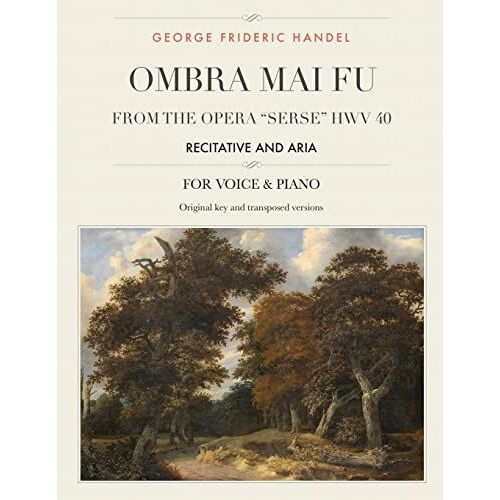 Ombra Mai Fu, From The Opera "Serse" Hwv 40: Recitative And Aria , For Medium, High And Low Voices (The Singer's Resource)