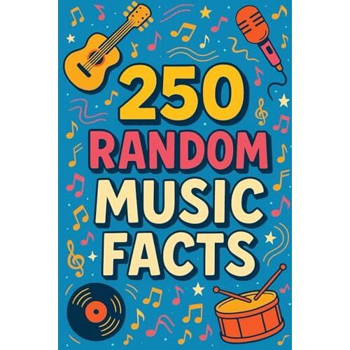 250 Random Music Facts (250 Random Facts)