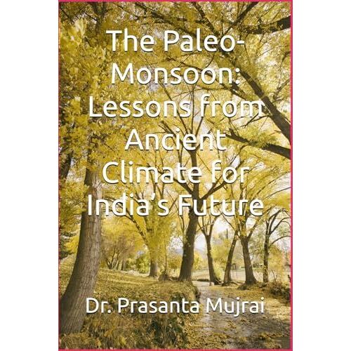 The Paleo-Monsoon: Lessons From Ancient Climate For Indias Future