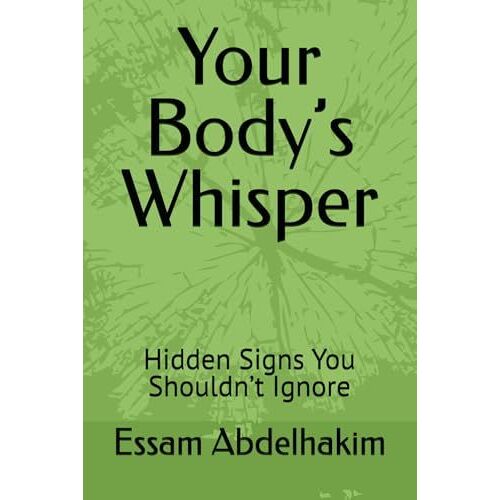 Your Bodys Whisper: Hidden Signs You Shouldnt Ignore (Living Well)