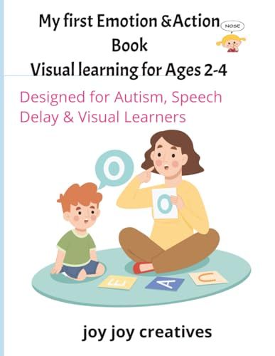 My First Emotions & Action Visual Learning Book For Ages 2-4: Designed For Autism, Speech Delay &visual Learners Ages 2-4