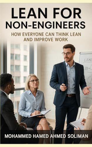 Lean For Non-Engineers: How Everyone Can Think Lean And Improve Work