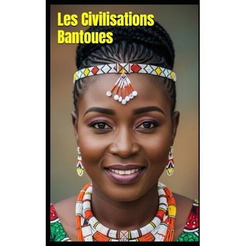 Les Civilisations Bantoues (French Edition)