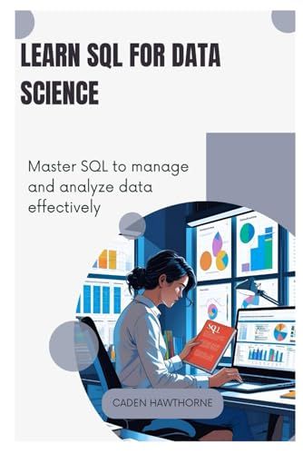 Learn Sql For Data Science: Master Sql To Manage And Analyze Data Effectively.