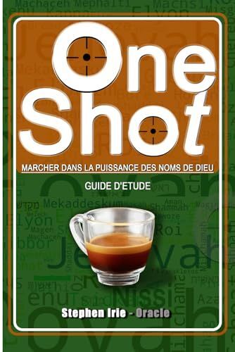 One Shot: Marcher Dans La Puissance Des Noms De Dieu (French Edition)