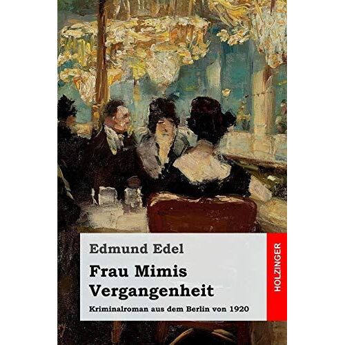 Frau Mimis Vergangenheit: Kriminalroman Aus Dem Berlin Von 1920 (German Edition)