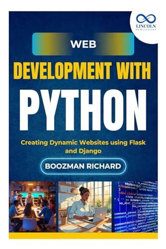 Web Development With Python: Creating Dynamic Websites Using Flask And Django