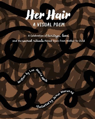 Her Hair: A Visual Poem: A Celebration Of Heritage, Love, And The Sacred Rituals Passed Down From Mother To Child.