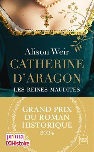 Catherine D'aragon : La Première Reine (Grand Prix Du Roman Historique)