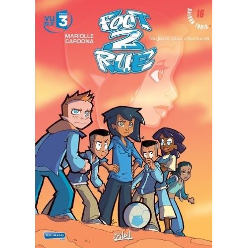 Foot 2 Rue - Tome 16 - Toujours Plus D'épreuves - Saison 3