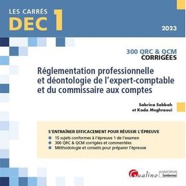 Réglementation Professionnelle Et Déontologie De L'expert-Comptable Et Du Commissaire Aux Comptes Dec 1 - 300 Qrc & Qcm Corrigés - Edition 2023
