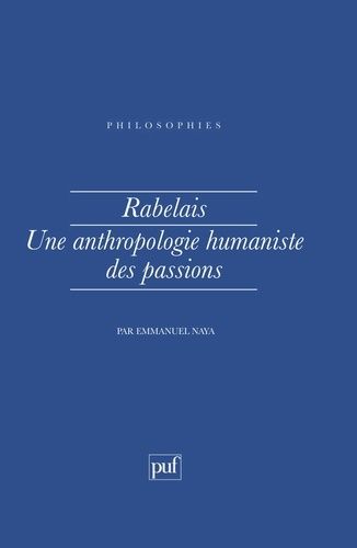 Rabelais - Une Anthropologie Humaniste Des Passions