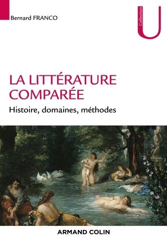 La Littérature Comparée - Histoire, Domaines, Méthodes