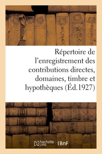 Répertoire Général Et Raisonné De L'enregistrement Des Contributions Directes