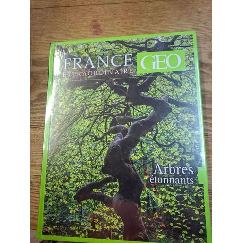 France Extrordinaire Geo N°18-Arbres Étonnant