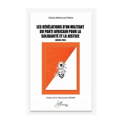 Les Révélations D'un Militant Du Parti Africain Pour La Solidarité Et La Justice (Adema /Pasj)