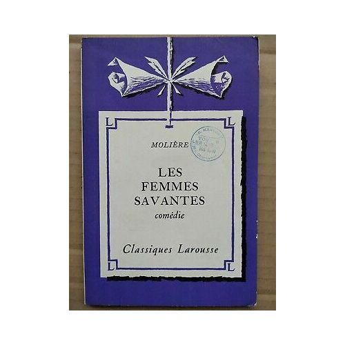 Molière Les Femmes Savantes Classiques Larousse