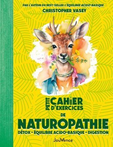 Petit Cahier D'exercices De Naturopathie : Détox - Équilibre Acido-Basique - Digestion