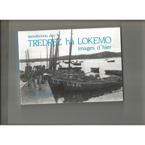 Trédrez Et Locquémeau Images D'Hier Tredrez Ha Lokemo Skeudenoù Dec'H Joël Le Jeune Tyleine Le Dantec 1990 Bretagne Trégor Mer Pêche Sardine Port Cpa Cartes Postales Anciennes Saint-Michel-En-Grève