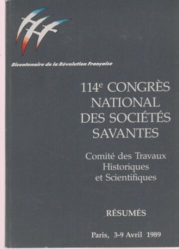 Bicentenaire De La Révolution Française. 114e Congrès National Des Sociétés Savantes - Comité Des Travaux Historiques Et Scientifiques - Résumés, 1989