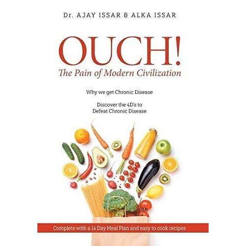 Ouch! The Pain Of Modern Civilization: Why We Get Chronic Disease & Discover The 4d's To Defeat Chronic Disease