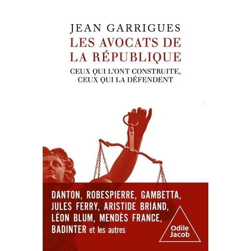 Les Avocats De La République - Ceux Qui L'ont Construite, Ceux Qui La Défendent