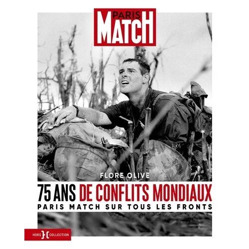 75 Ans De Conflits Mondiaux - Paris Match Sur Tous Les Fronts