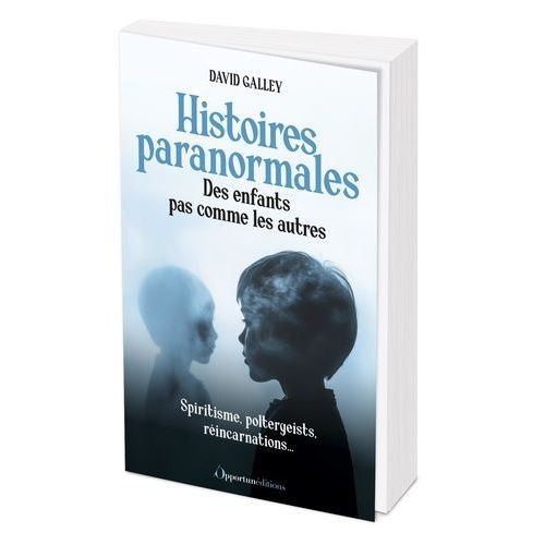 Histoires Paranormales - Des Enfants Pas Comme Les Autres