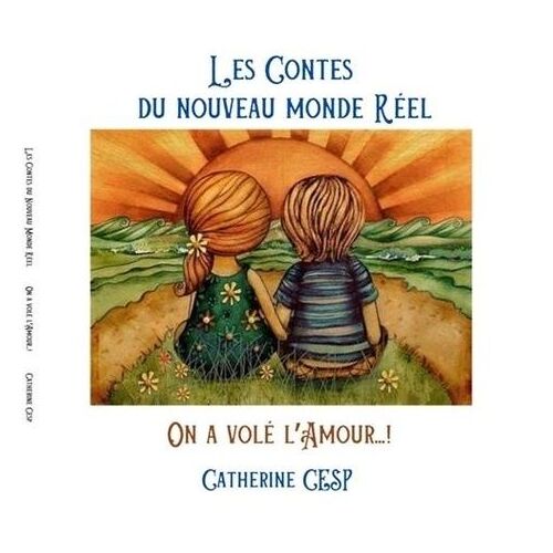 Les Contes Du Nouveau Monde Réel - On A Volé L'amour - !