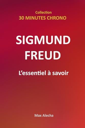 Sigmund Freud : L'essentiel À Savoir (30 Minutes Chrono) (French Edition)