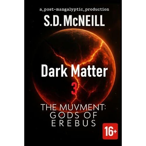 Ep.3 Dark Matter The Muvment Gods Of Erebus: A Post-Apocalyptic Sci-Fi Saga