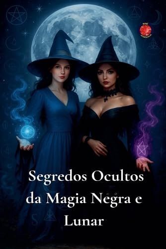 Segredos Ocultos Da Magia Negra E Lunar (Portuguese Edition)