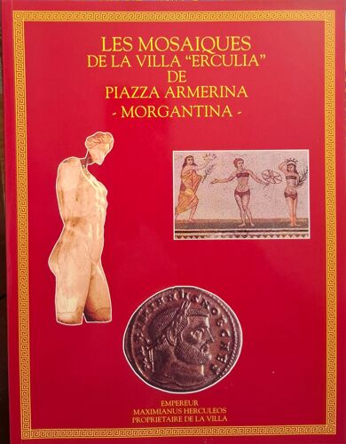 Les Mosaiques De La Villa "Erculia" De Piazza Armerina - Morgantina -