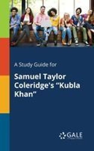 A Study Guide For Samuel Taylor Coleridge's "Kubla Khan