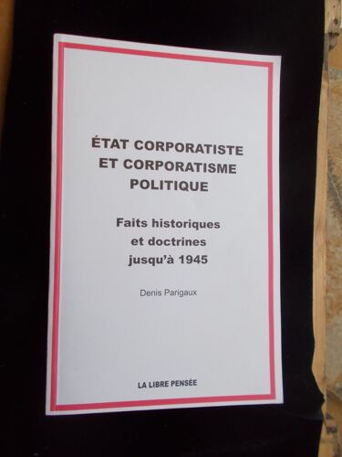 Etat Corporatiste Et Corporatisme Politique - Faits Historiques Et Doctrines Jusqu'En 1945
