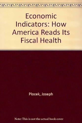 Economic Indicators: How America Reads Its Financial Health