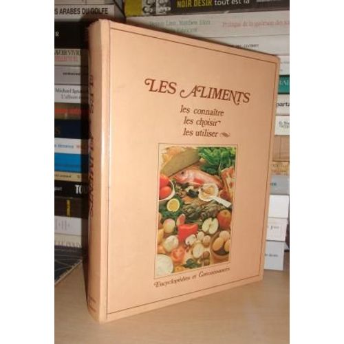 Les Aliments : Les Connaîtres, Les Choisir, Les Utiliser