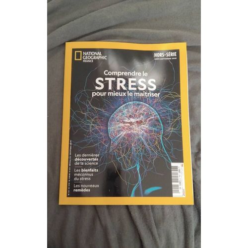 Comprendre Le Stress Pour Mieux Le Maîtriser National Geographic 75 H