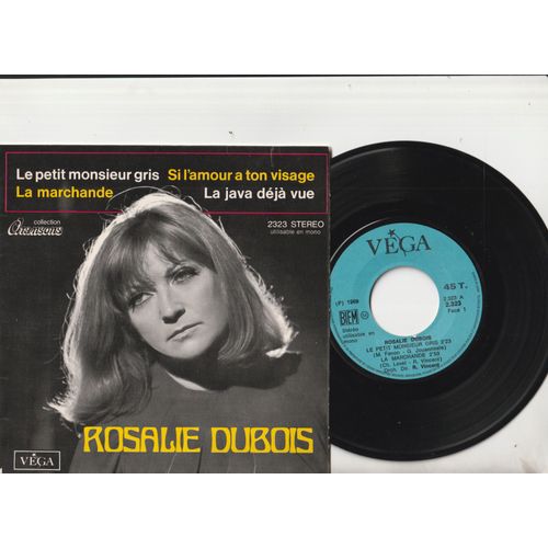 45 Ep Rosalie Dubois - La Petit Monsieur Gris (Maurice Fanon Jouannesle ) La Marchande ( Level-Vinent ) Si L'Amour À Ton Visage (Lebrail Paascal Sevran- Faure) La Java Déjà Vue Vega 2323 1969