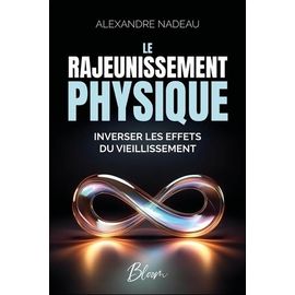 Le Rajeunissement Physique - Inverser Les Effets Du Vieillissement